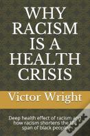 Why Racism Is A Health Crisis