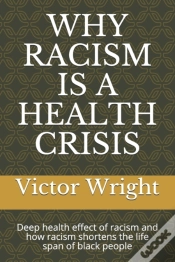 Capa do artigo Why Racism Is A Health Crisis