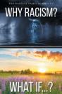 Why Racism? What If...? - Preview
