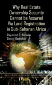 Why Real Estate Ownership Security Cannot Be Assured Via Land Registration In Sub-Saharan Africa