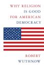 Why Religion Is Good For American Democracy - Preview