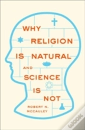 Why Religion Is Natural And Science Is Not
