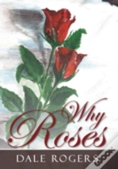 Why Roses