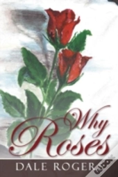 Why Roses