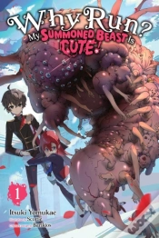 Capa do artigo Why Run? My Summoned Beast Is Cute!, Vol. 1 (Light Novel)