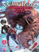 Why Run? My Summoned Beast Is Cute!, Vol. 1 (Light Novel)