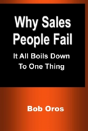 Why Sales People Fail: It All Boils Down To One Thing - Preview