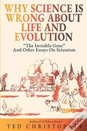 Why Science Is Wrong About Life And Evolution