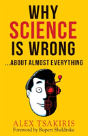 Why Science Is Wrong...About Almost  Everything - Preview