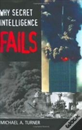 Why Secret Intelligence Fails