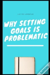 Capa do artigo Why Setting Goals Is Problematic