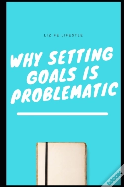 Capa do artigo Why Setting Goals Is Problematic