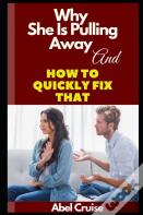 Why She Is Pulling Away And How To Quickly Fix That
