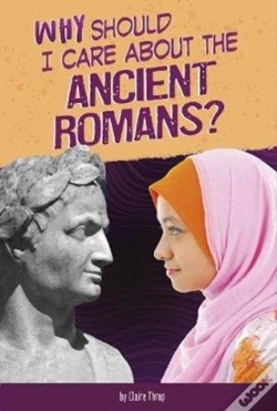 Capa do artigo Why Should I Care About The Ancient Romans?