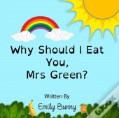 Why Should I Eat You, Mrs Green?