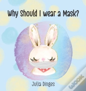 Why Should I Wear A Mask?