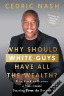 Why Should White Guys Have All The Wealth?