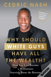 Why Should White Guys Have All The Wealth?