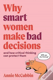 Why Smart Women Make Bad Decisions
