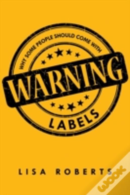 Why Some People Should Come With Warning Labels