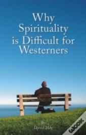 Why Spirituality Is Difficult For Westerners
