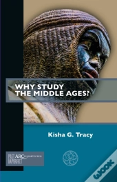 Why Study The Middle Ages?