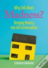Why Talk About Madness?