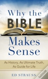 Why The Bible Makes Sense