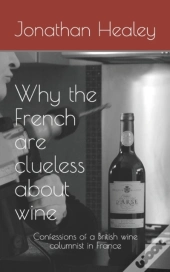 Why The French Are Clueless About Wine