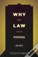 Why The Law Is So Perverse