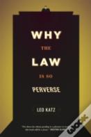 Why The Law Is So Perverse
