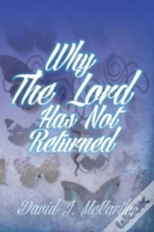 Why The Lord Has Not Returned