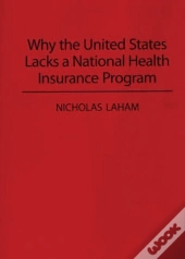 Why The United States Lacks A National Health Insurance Program