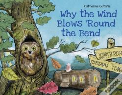 Why The Wind Blows 'Round The Bend