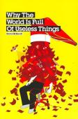 Why The World Is Full Of Useless Things