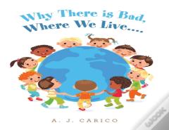 Why There Is Bad, Where We Live....