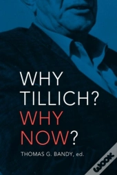 Why Tillich? Why Now?