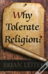Why Tolerate Religion?