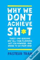 Why We Don'T Achieve Sh*T