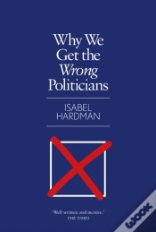 Capa do artigo Why We Get The Wrong Politicians