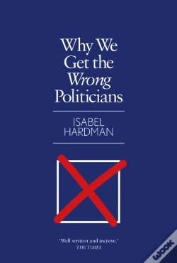 Capa do artigo Why We Get The Wrong Politicians