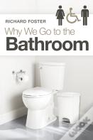 Why We Go To The Bathroom