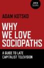 Why We Love Sociopaths Â€“ A Guide To Late Capitalist Television - Preview