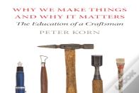 Why We Make Things And Why It Matters