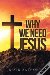 Why We Need Jesus