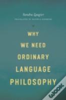 Why We Need Ordinary Language Philosophy