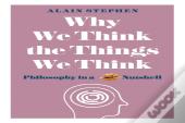 Why We Think The Things We Think