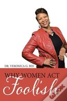 Why Women Act Foolish