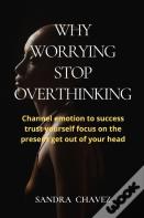 Why Worrying Stop Overthinking