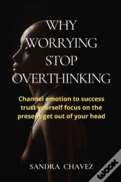 Capa do artigo Why Worrying Stop Overthinking